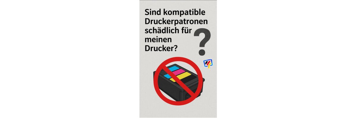 Sind kompatible Druckerpatronen schädlich für meinen Drucker? - Sind kompatible Druckerpatronen schädlich für meinen Drucker?