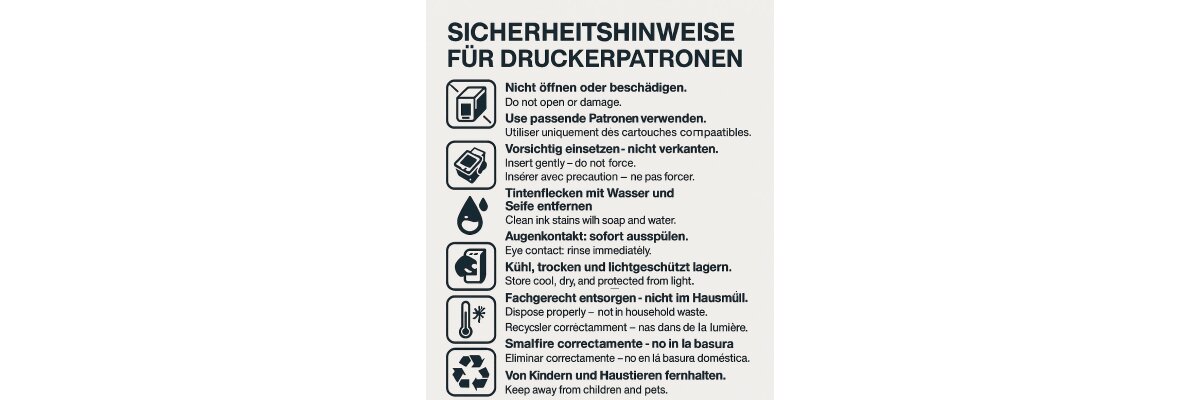 Sicherheitshinweise für Druckerpatronen - Safety Instructions for Ink Cartridges - Sicherheitshinweise für Druckerpatronen - Safety Instructions for Ink Cartridges