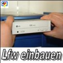 LFW einbauen - CD-, DVD-Rom/Brenner oder ein...